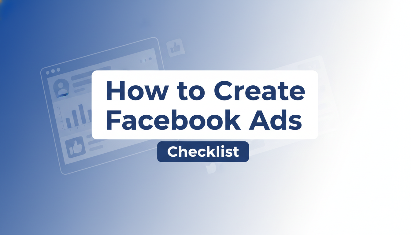 How To Create Facebook Ads (Checklist)